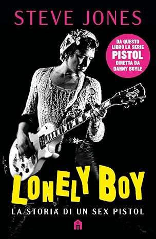 Lonely boy. La storia di un Sex Pistols