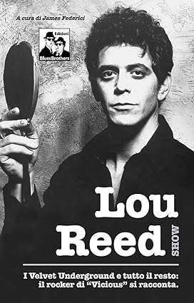 Lou Reed, I Velvet Underground, Andy Warhol, Nico, album, concerti dichiarazioni.