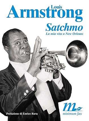 Satchmo. La mia vita a New Orleans louis armstrong