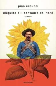 Dieguito e il Centauro del Nord pino cacucci letteratura italiana