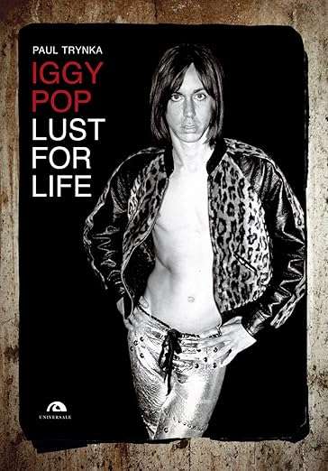 Iggy Pop. Lust for life