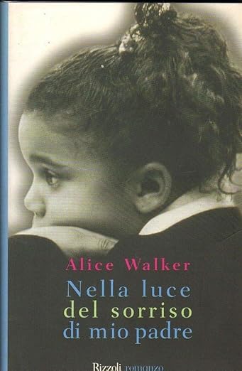 Alice Walker Nella luce del sorriso di mio padre