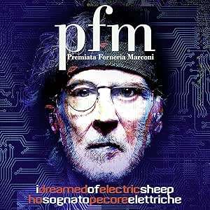 I Dreamed of Electric Sheep - Ho sognato pecore elettriche Premiata Forneria Marconi
