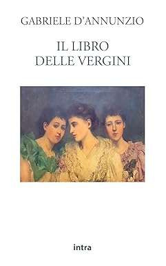 Il libro delle vergini Gabriele D’Annunzio