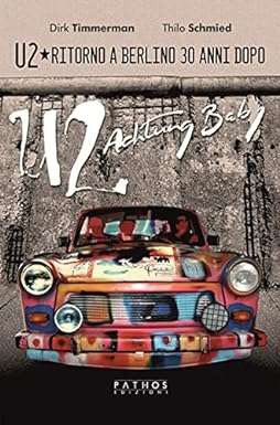 U2. Ritorno a Berlino 30 anni dopo