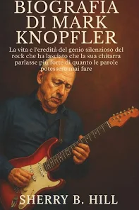 Biografia di Mark Knopfler