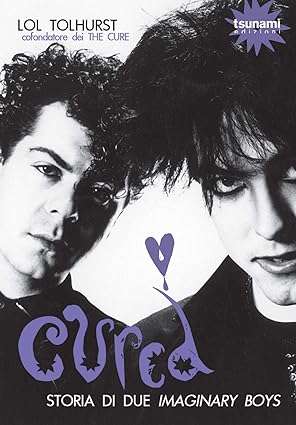 Cured. Storia di due imaginary boys the cure