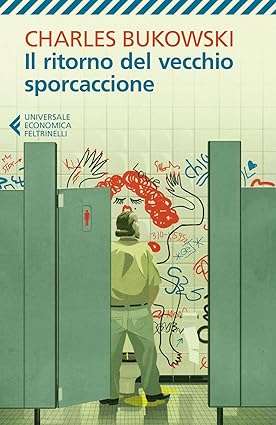 copertina di Il ritorno del vecchio sporcaccione Charles Bukowski