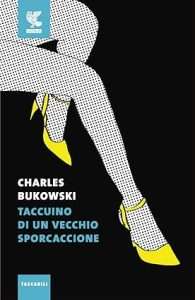 Taccuino-di-un-vecchio-sporcaccione Charles Bukowski