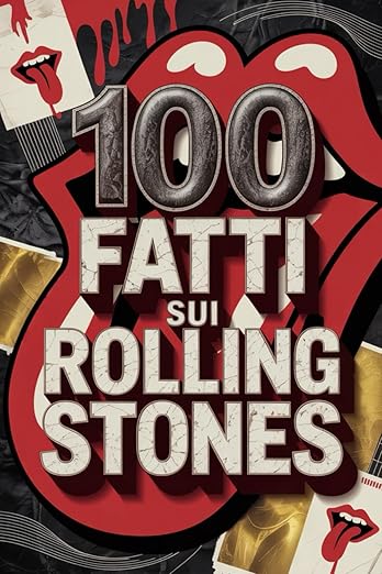 100 Fatti sui Rolling Stones