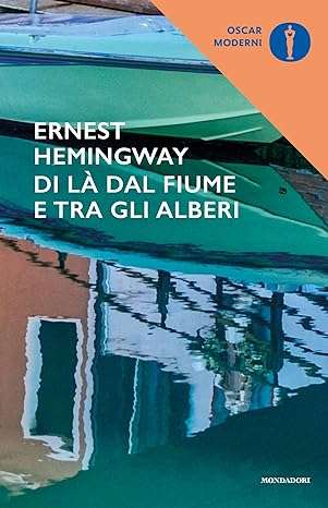 ernest hemingway Di là dal fiume e tra gli alberi