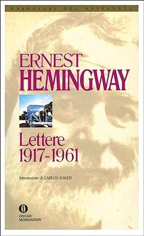 ernest hemingway Lettere 1917 1961