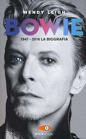 Bowie 1947 2016. La biografia
