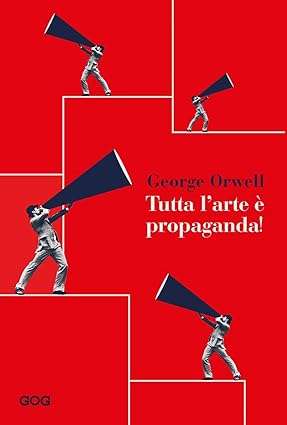 Tutta l'arte è propaganda george orwell