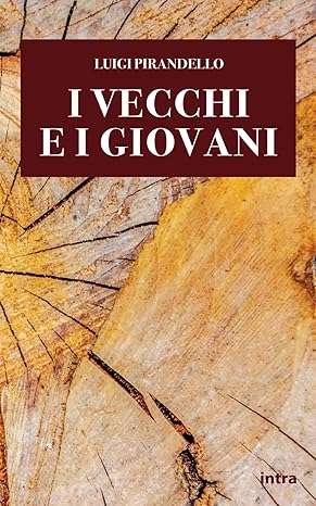 luigi pirandello I vecchi e i giovani