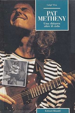 Pat Metheny. Una chitarra oltre il cielo
