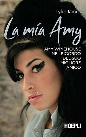 La mia Amy. Amy Winehouse nel ricordo del suo migliore amico