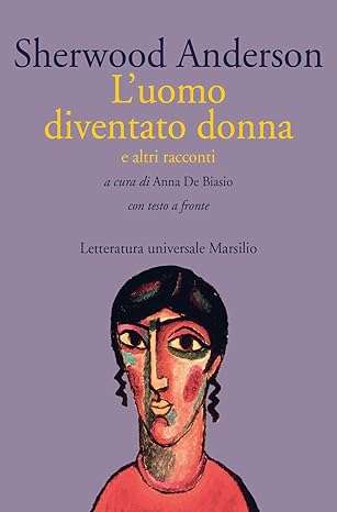 Sherwood Anderson L'uomo diventato donna e altri racconti