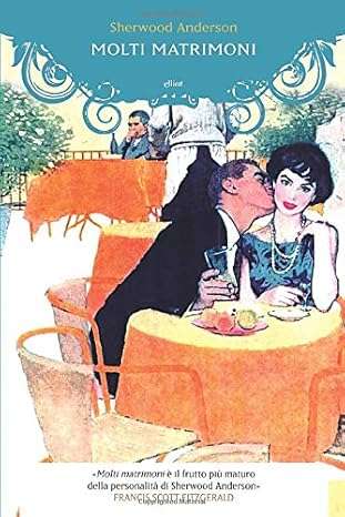 Sherwood Anderson Molti matrimoni