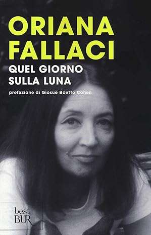 oriana fallaci libri Quel giorno sulla Luna