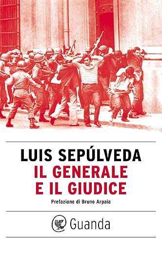 Luis Sepúlveda Il generale e il giudice