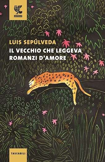 Luis Sepúlveda Il vecchio che leggeva romanzi d'amore