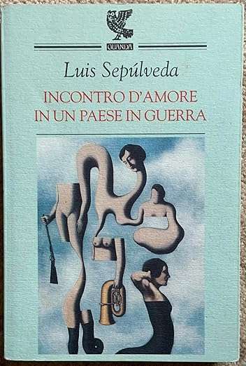 Luis Sepúlveda Incontro d'amore in un paese in guerra