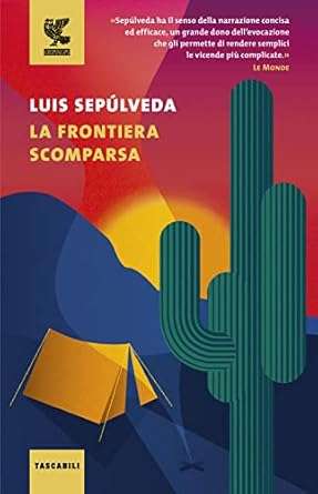Luis Sepúlveda La frontiera scomparsa