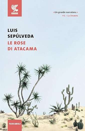 Luis Sepúlveda Le rose di Atacama