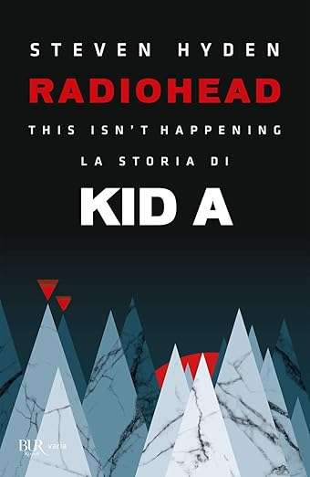 Radiohead. This isn't happening. La storia di Kid A