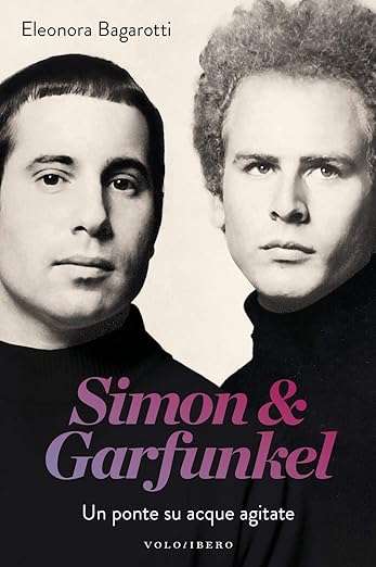 Simon & Garfunkel. Un ponte su acque agitate