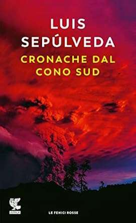 luis sepúlveda Cronache dal Cono Sud