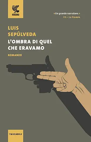 luis sepúlveda L'ombra di quel che eravamo
