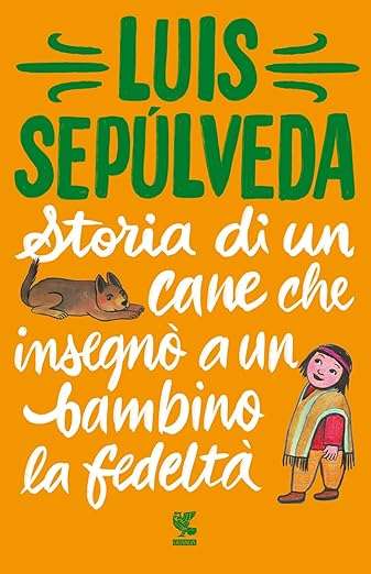 luis sepúlveda Storia di un cane che insegnò a un bambino la fedeltà