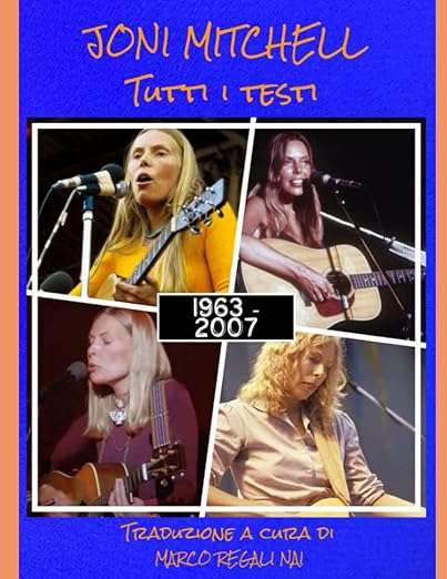 Joni Mitchell Tutti i testi 1963 2007