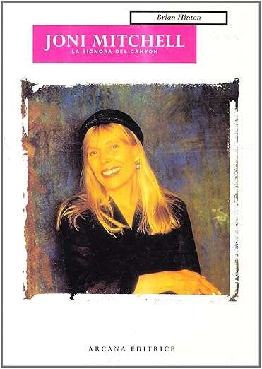 Joni Mitchell. La signora del Canyon