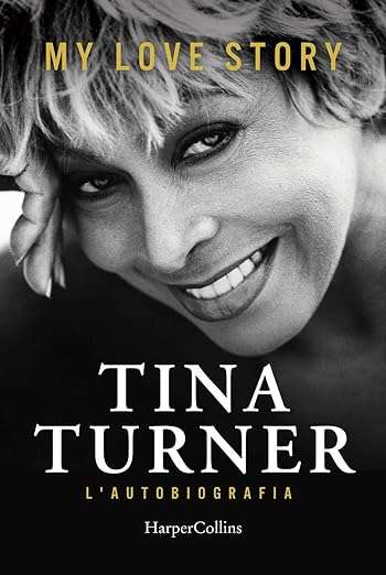 Tina Turner libri My love story. L'autobiografia