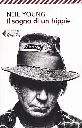 neil young libro Il sogno di un hippie