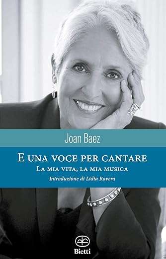 Joan Baez libri E una voce per cantare. La mia musica, la mia vita