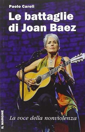 Le battaglie di Joan Baez. La voce della nonviolenza
