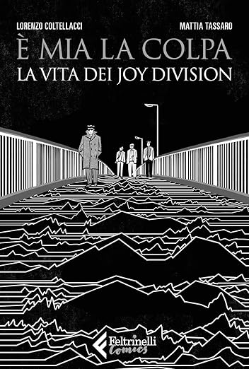 È mia la colpa. La vita dei Joy Division