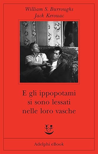 william s. burroughs E gli ippopotami si sono lessati nelle loro vasche