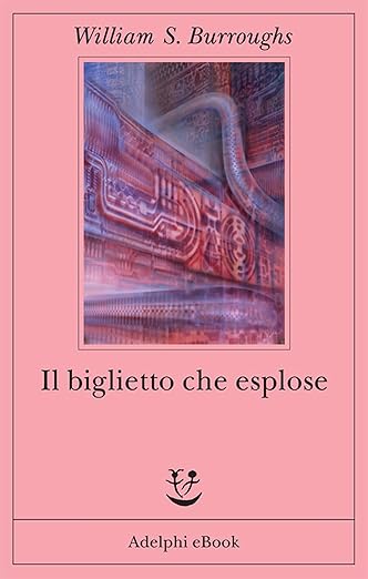william s. burroughs Il biglietto che esplose