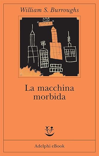 william s. burroughs La macchina morbida