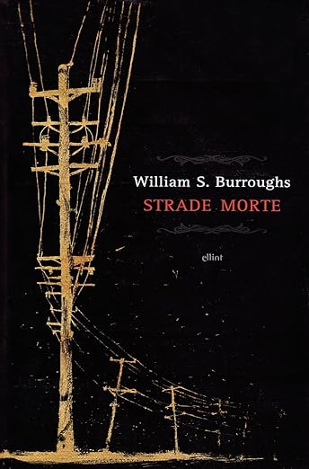 william s. burroughs Strade morte