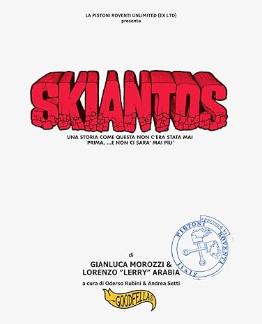 Skiantos. Una storia come questa non c'era mai stata prima, ...e non ci sarà mai più