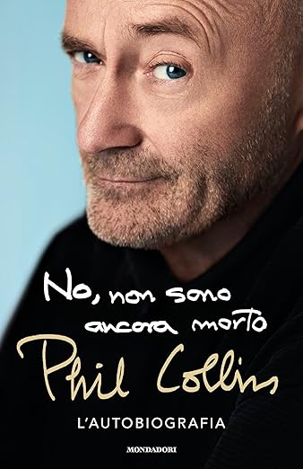 phil collins libri No, non sono ancora morto L'autobiografia