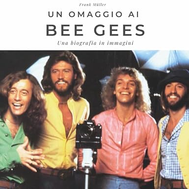 Un omaggio ai Bee Gees: Una biografia in immagini