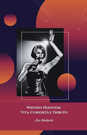 Whitney Houston: Vita, Curiosità e Tributo