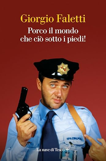 giorgio faletti Porco il mondo che ciò sotto i piedi